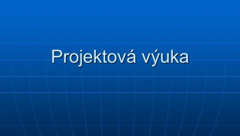 Projektová výuka - přírodovědný blok